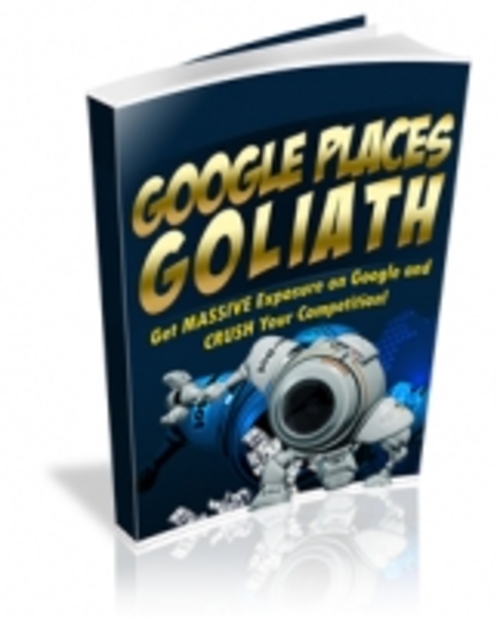 Product picture Google Places Goliath -Get Exposed and Crush Your Competitor